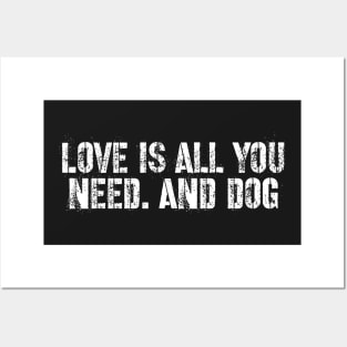 Love is all you need and dog Posters and Art